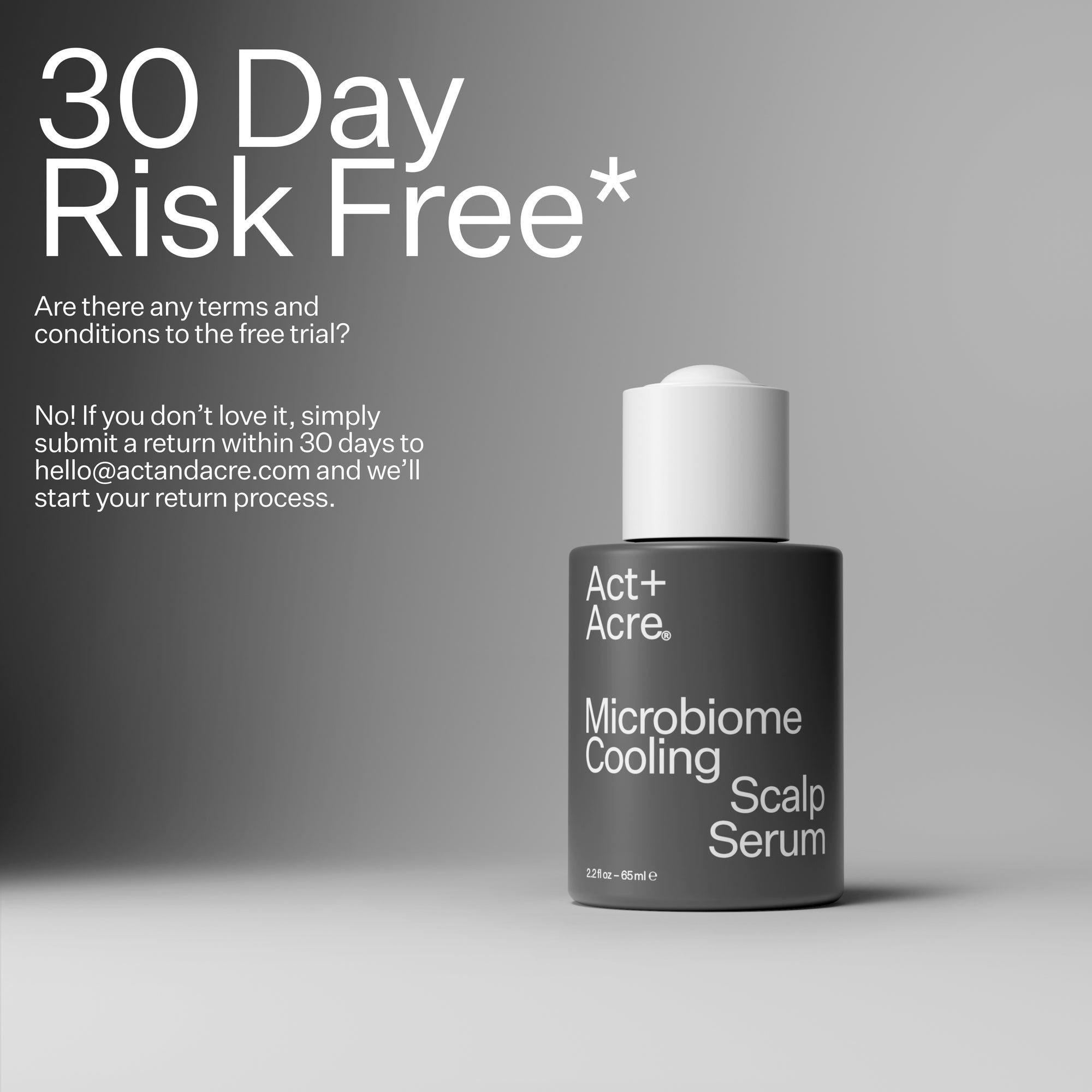 Act+Acre Microbiome Cooling Scalp Serum with text reading "30 Day Risk Free*"