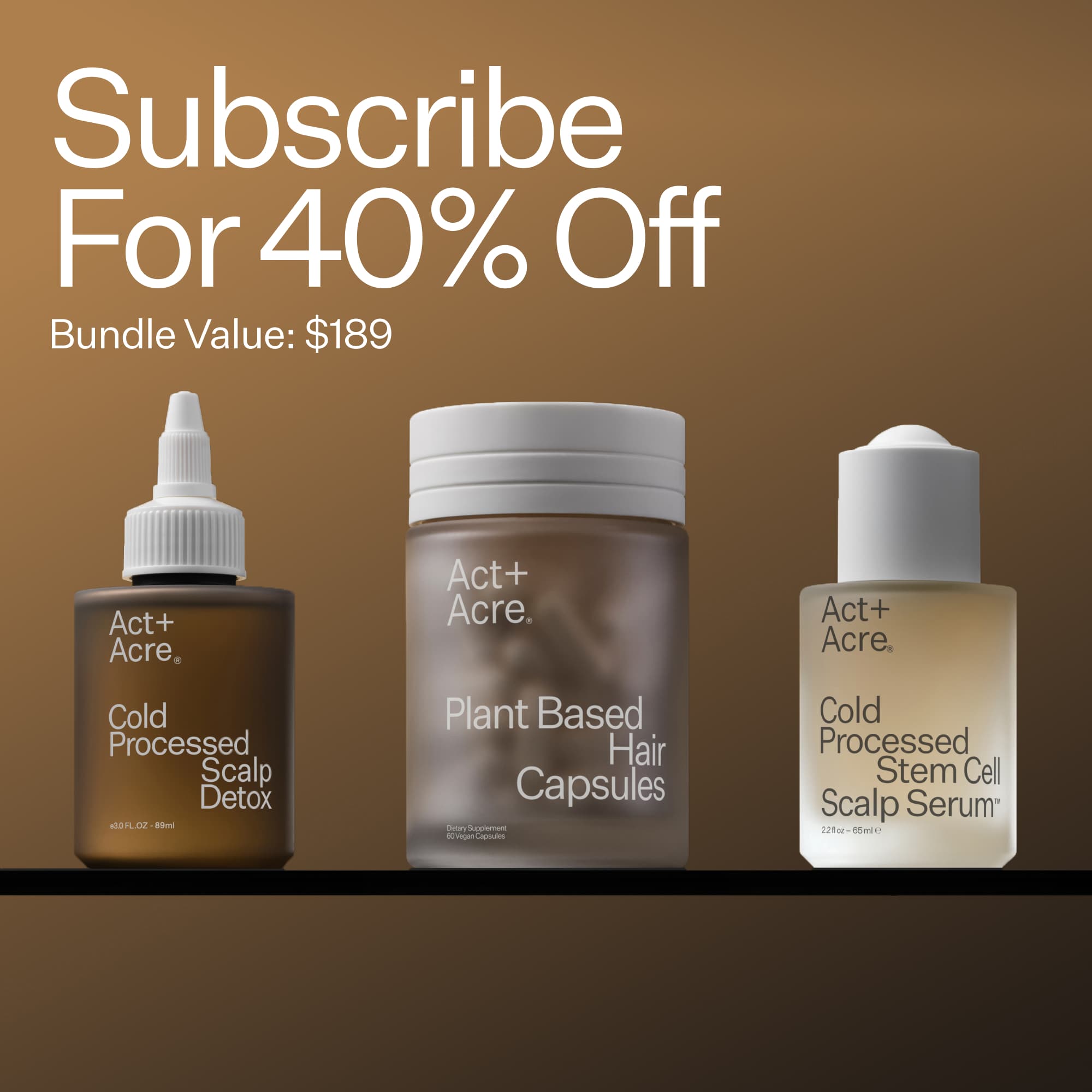 3 x Act+Acre product images with suggestion to subscribe for 40% off